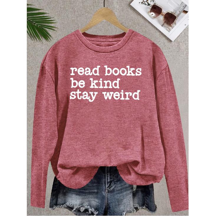 Elegant Style for Women“read Books Be Kind Stay weird”Patterned Print Round Neck Women's Long Sleeve for Spring, Summer, Autumn, and Winter T
