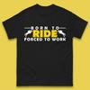 Born To Ride Forced To Work Horse Riding Equestrian Gift Mens Tee Top