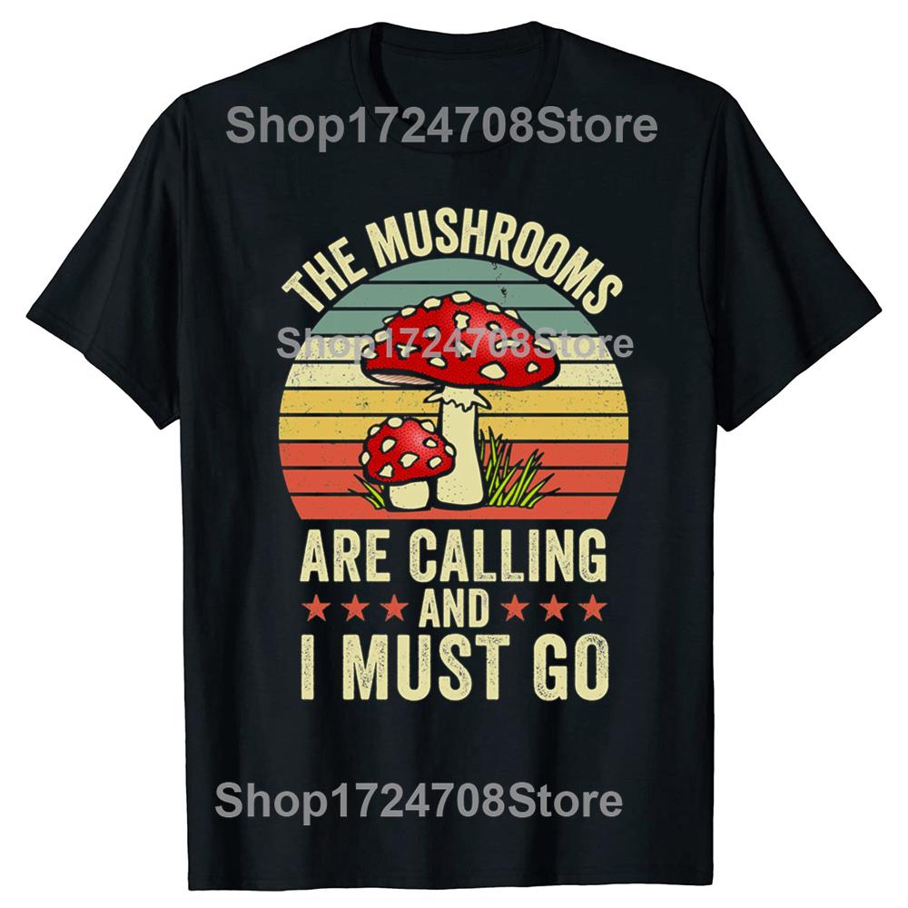 Funny The Mushrooms Are Calling And I Must Go Graphic Tshirts Tshirt Unisex Womens Fashion Casual Oversized 100 Cotton T Shirt