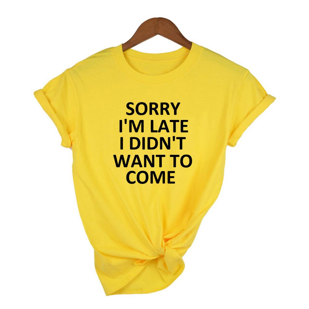 Sorry I M Late I Didn T Want To Come Women Tshirt Casual Short Sleeve Graphic L