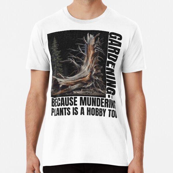 

Gardening: Because mundering plants is a hobT-Shirt S-5XL Best T-Shirt 2XL