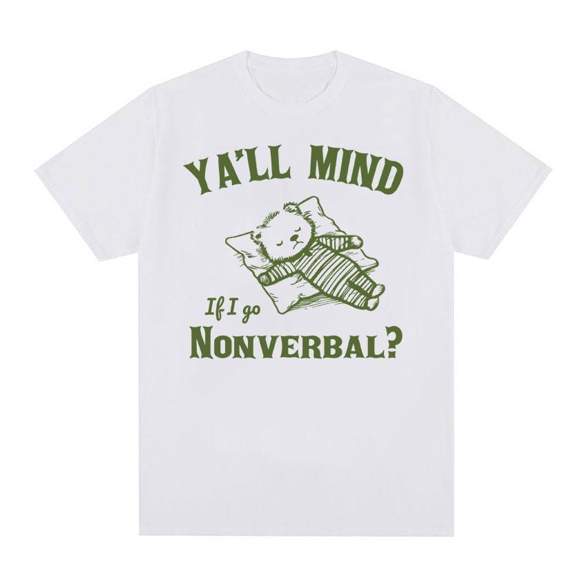 Yall Mind If I Go Nonverbal Bear Retro Graphic T Shirt Funny Minimalistic Meme Tshirt Unisex Women Fashion Gothic Oversized Tshirt