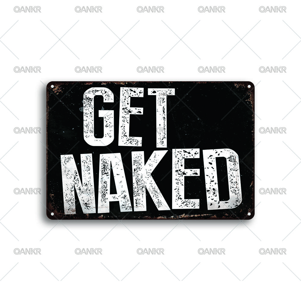 Funny Art Poster Metal Tin Sign Ideal Gift x Inch Get Naked Metal Signs for Man Cave Bedroom Home Wall Decor Plaque