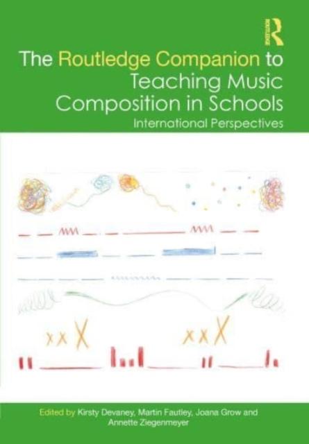 The The Routledge Companion To Teaching Music Composition In Schools : International Perspectives Book