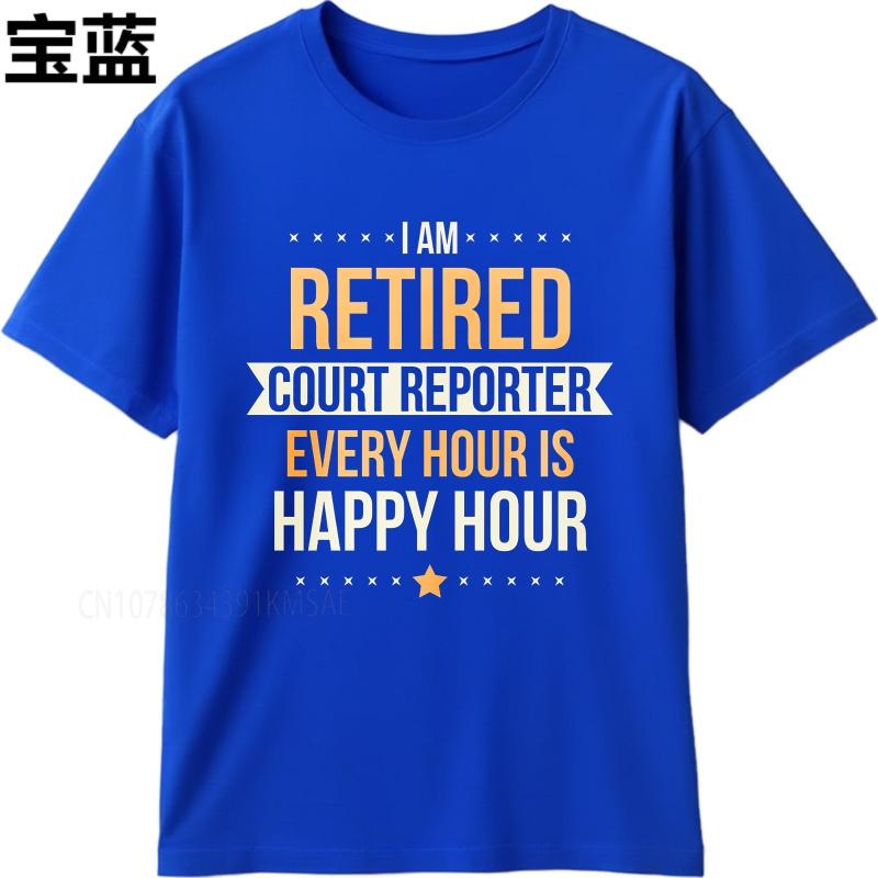 Streetwear summer Women tshirt I Am Retired Court Reporter Every Hour Is Happy Hour Short Sleeve New Arrived Crew Neck Tee