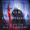 The Sword Triumphant by Gareth Hanrahan Paperback Book 9780356516561