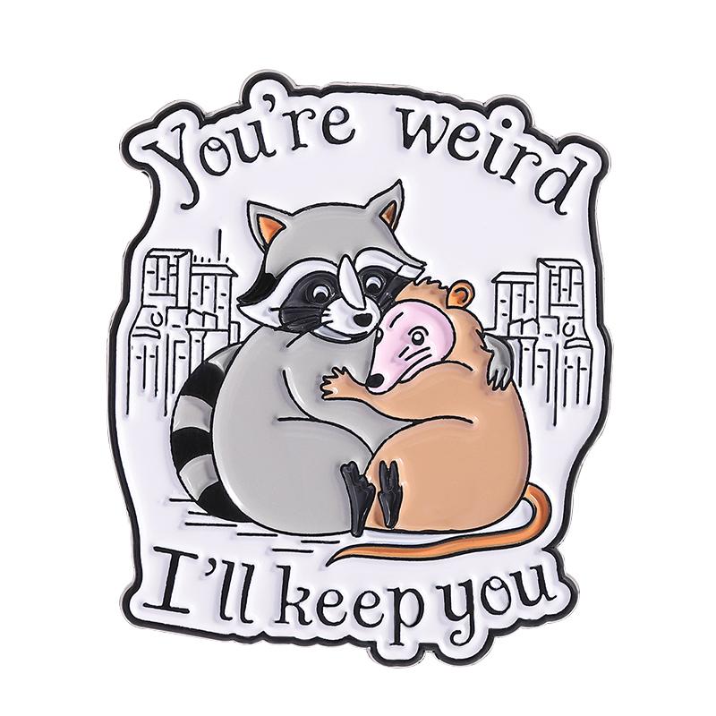 Funny Opossum Raccoon Enamel Pin You re Weird I ll Keep You Cute Animal Brooch Lapel Backpack Badge Jewelry Gift for Friends