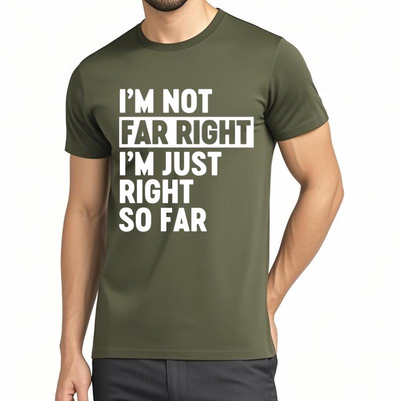 Men Fashion Tshirt Brand Summer Boys Tshirt Im Not Far Right Im Just Right So Far Short Sleeve Street Wear ONeck Tops
