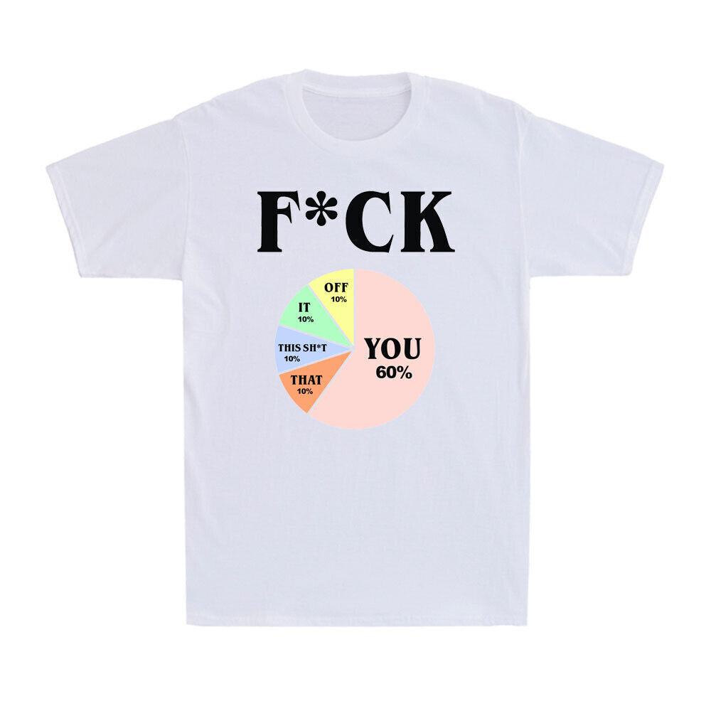F*ck You Off It This Sh*t That Funny Sarcasm Saying Gift Novelty Men s T-Shirt XXXXL