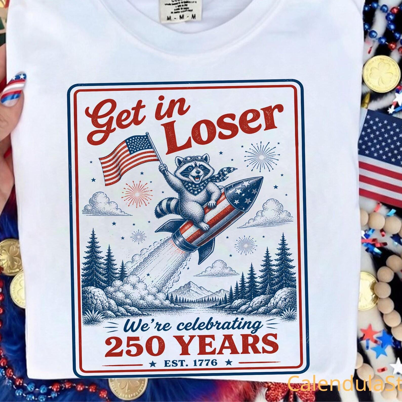 Funny Raccoon 4th Of July Shirt, Get In Loser 250 Years, USA 250 Years Anniversary Shirt, America 4th Of July Shirt, 4th of July 1776-2026 XL