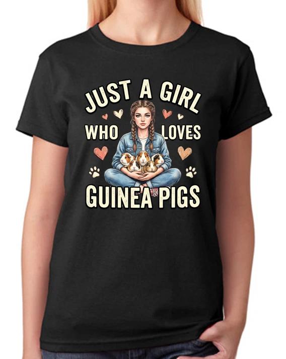 Just A Girl Who Loves Guinea Pigs T-Shirt Cute Pet Lover Ladies Tee XXXL