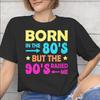 Born In The 80s Raised In The 90s Printed T Shirt Unisex Unisex Pure Cotton Tee Shirt Clothing