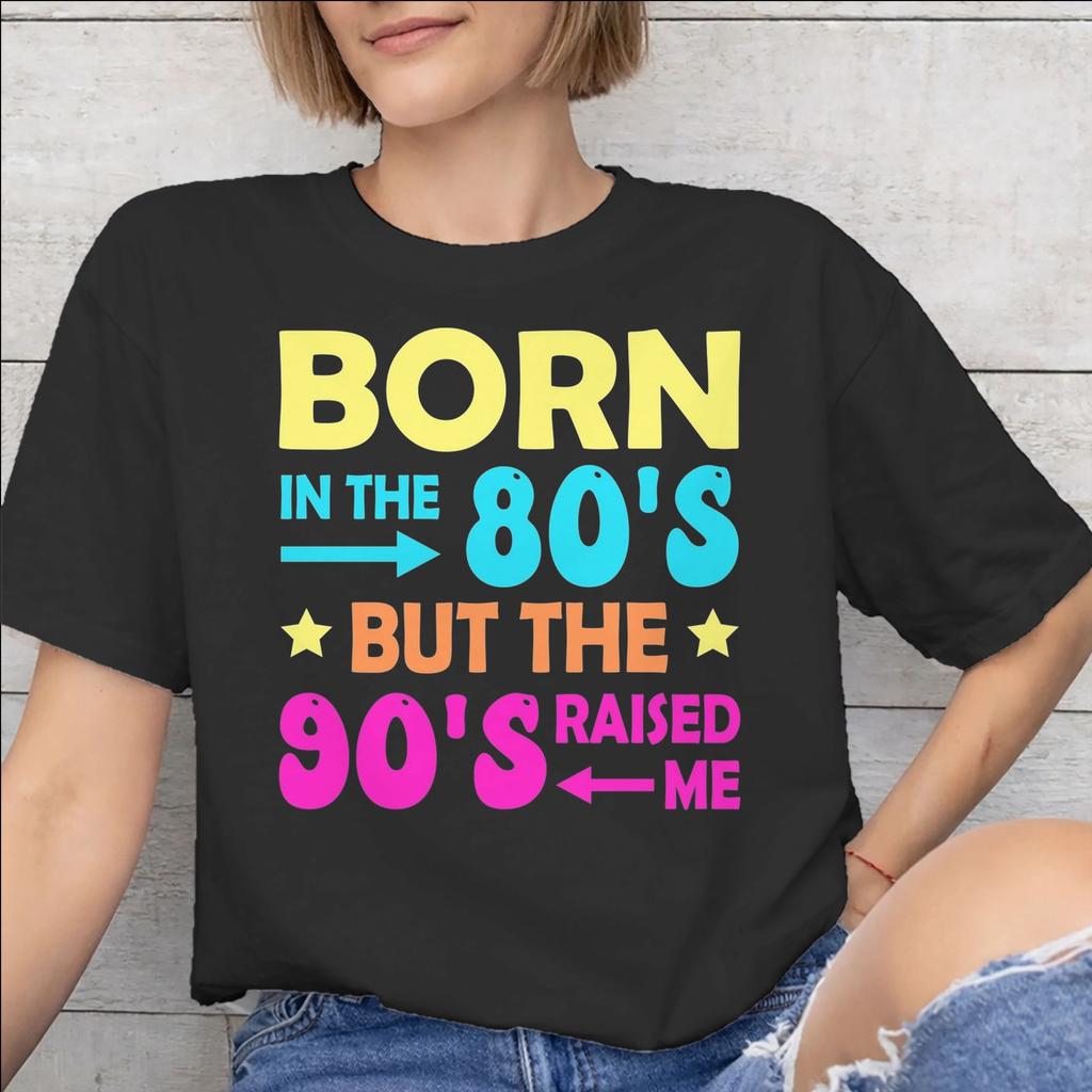 Born In The 80s Raised In The 90s Printed T Shirt Unisex Unisex Pure Cotton Tee Shirt Clothing
