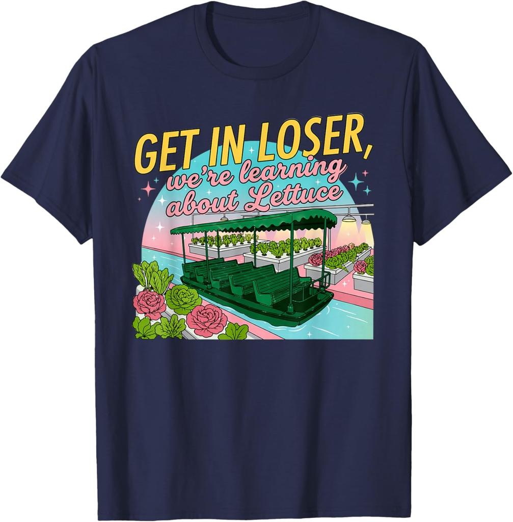 GET In Loser," We're Learning About Lettuce Unisex T-Shirt
