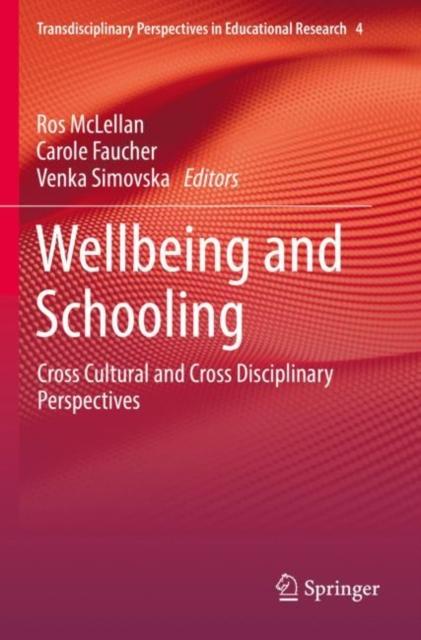 The Wellbeing and Schooling : Cross Cultural and Cross Disciplinary Perspectives : 4 Book