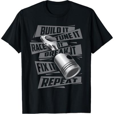 Build It Tune It Race It Break It - Race Car Enthusiast T-Shirt
