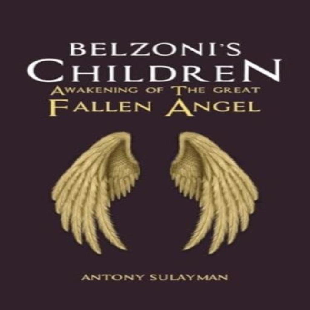 Belzonis Children Awakening of the Great Fallen Angel by Antony Sulayman Hardback Book 9781035856268