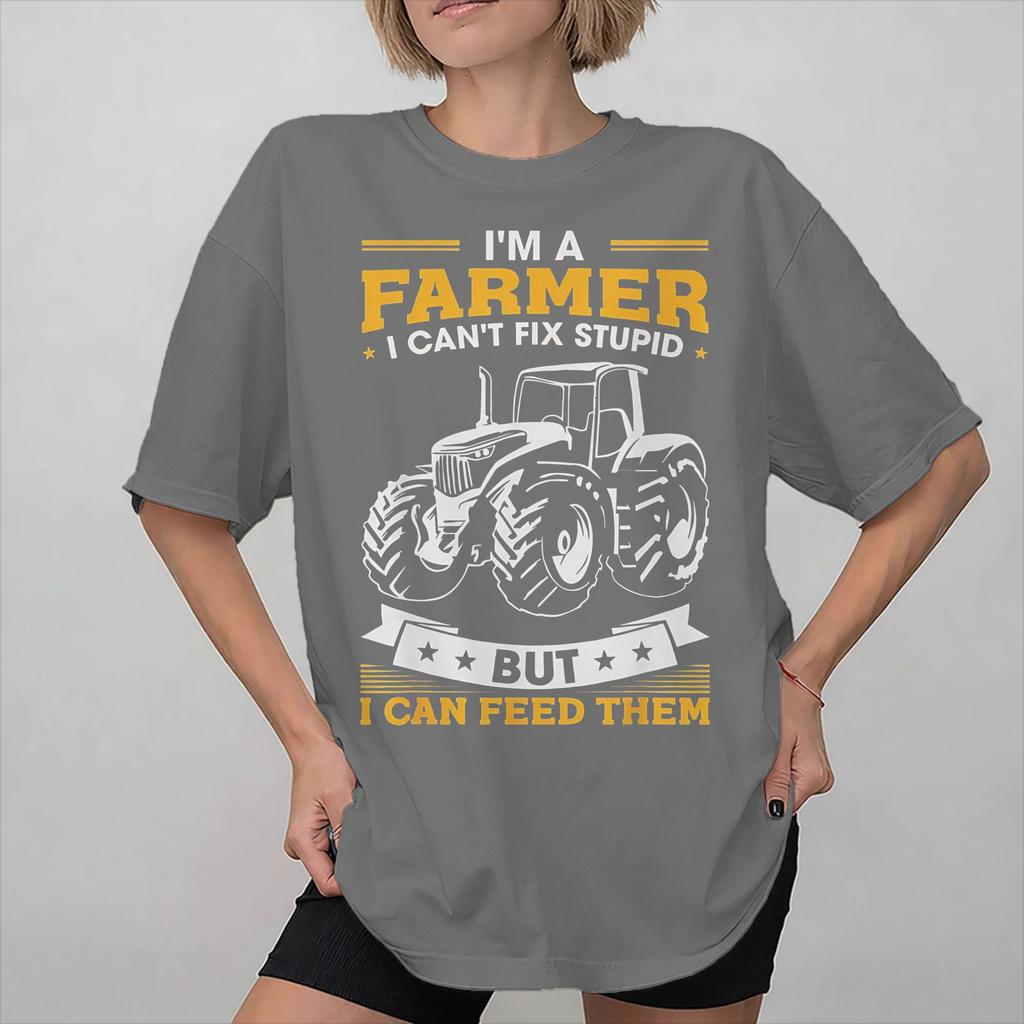 Im a Farmer I Cant Fix Stupid But I Can Feed Them Apparel Unisex T Shirts Cotton Tee New Arrival Tshirt Clothes