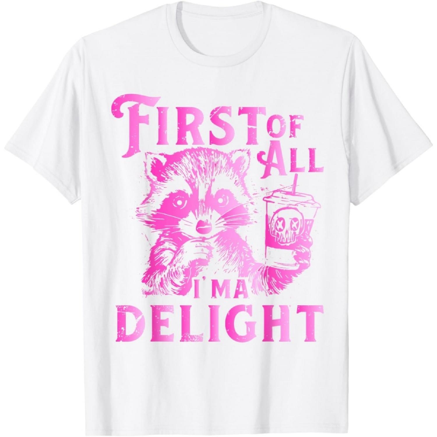 First of All I m A Delight Raccoon T-Shirt S