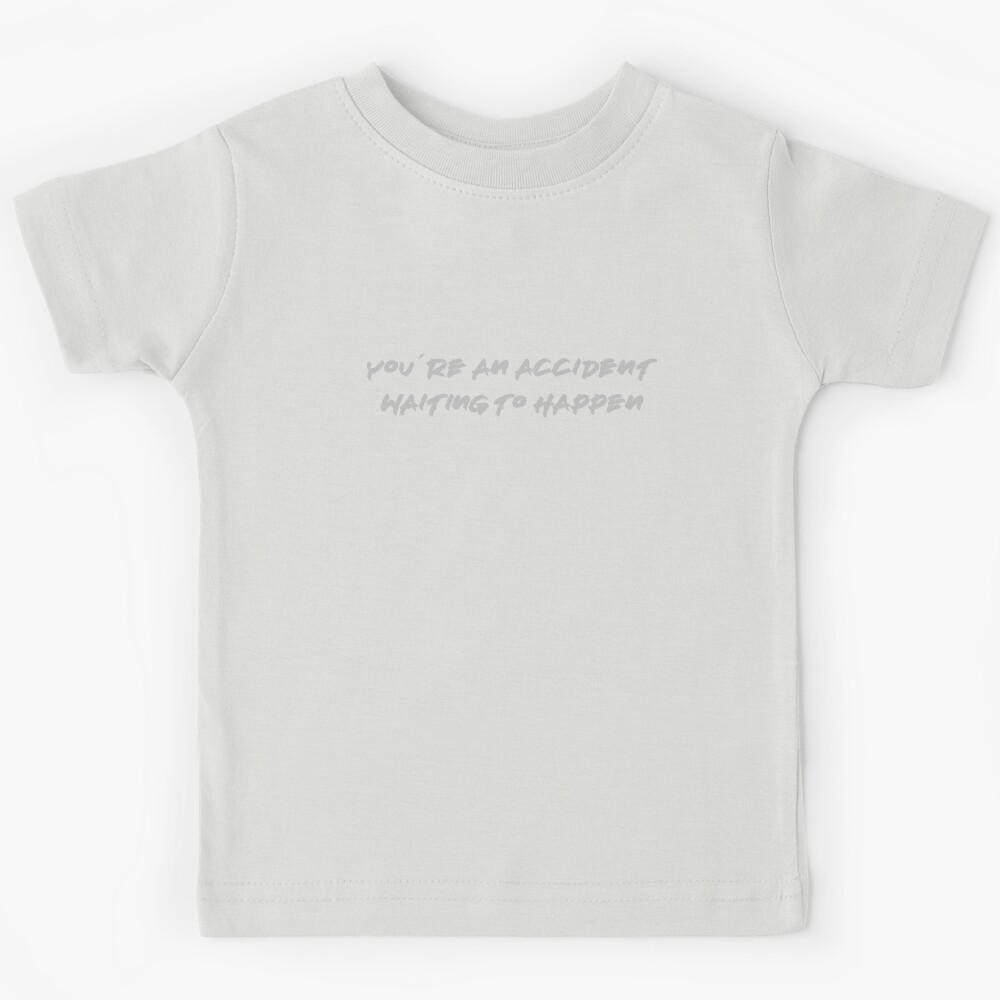You re an accident, silver Kids T-Shirt 150