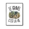 Poster Le Gravel C'est La Vie | Photo Paper Poster 310 G Pearlescent Finish Size A2 | Wall Decoration Living Room Bedroom