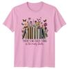 Theres No Such Thing As Unisexs TShirt Floral Bibliophile Books Birthday Gift