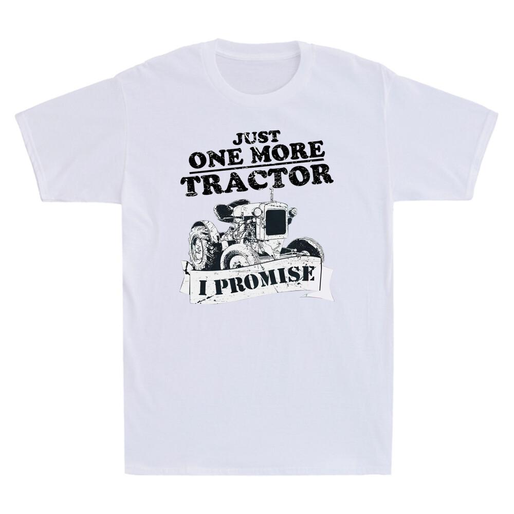 Just One More Tractor I Promise Farmers Farming Farm Funny Vintage Unisexs Tshirt