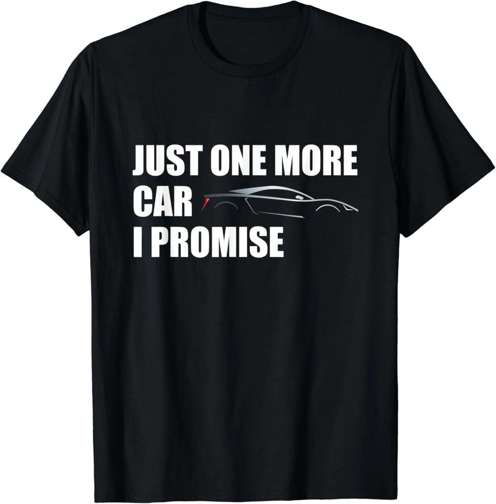 Just One More Car I Promise Funny Gift For Car Lovers Men Gift Unisex T-Shirt