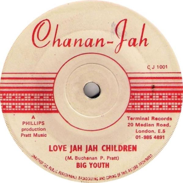 7inch Record BIG YOUTH  Love Jah Jah Children CJ1001 CHANANJAH 1977 UK Reggae Ska  Dub Used