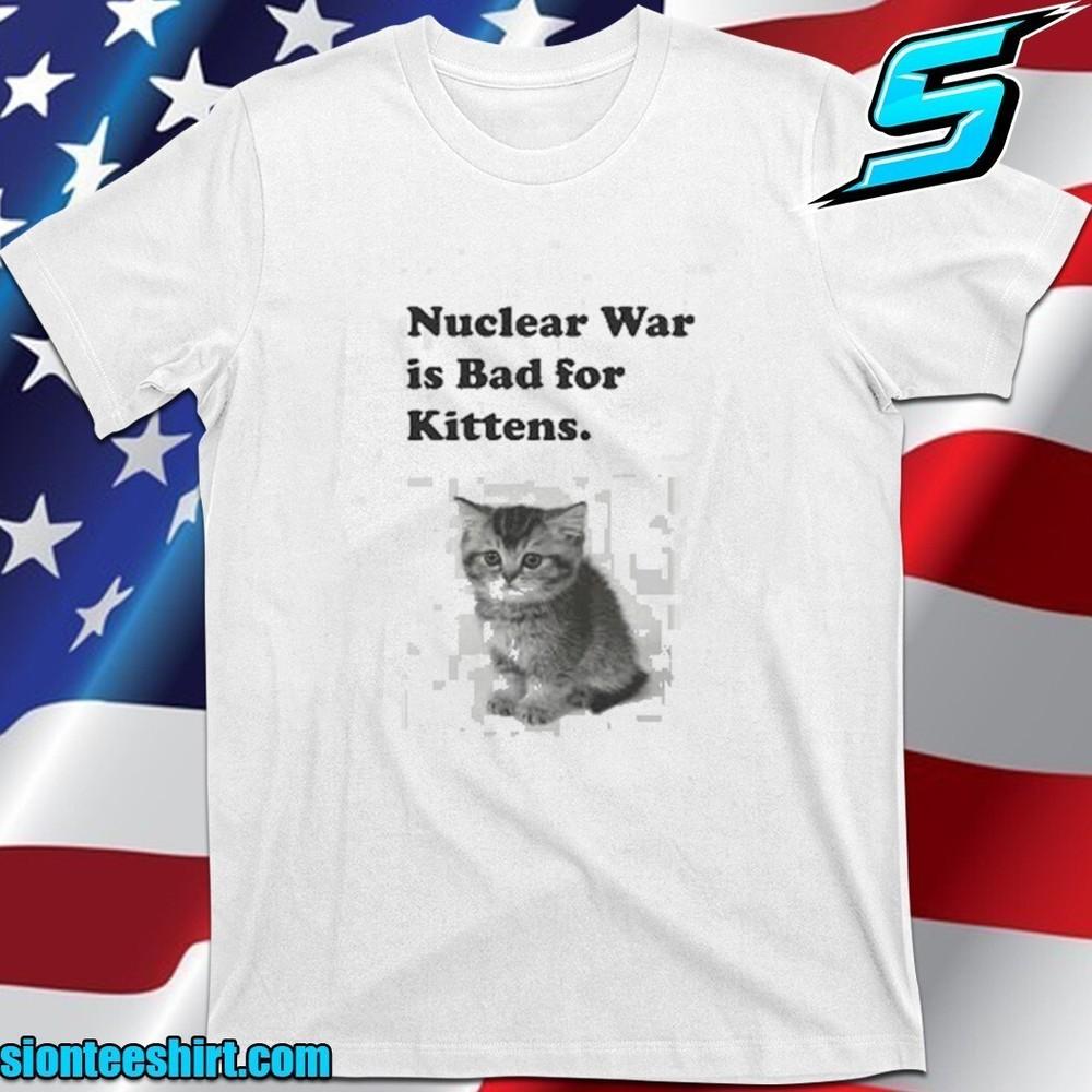 Nuclear Is Bad For Kittens T-Shirt Unisex T-Shirt XXXXL