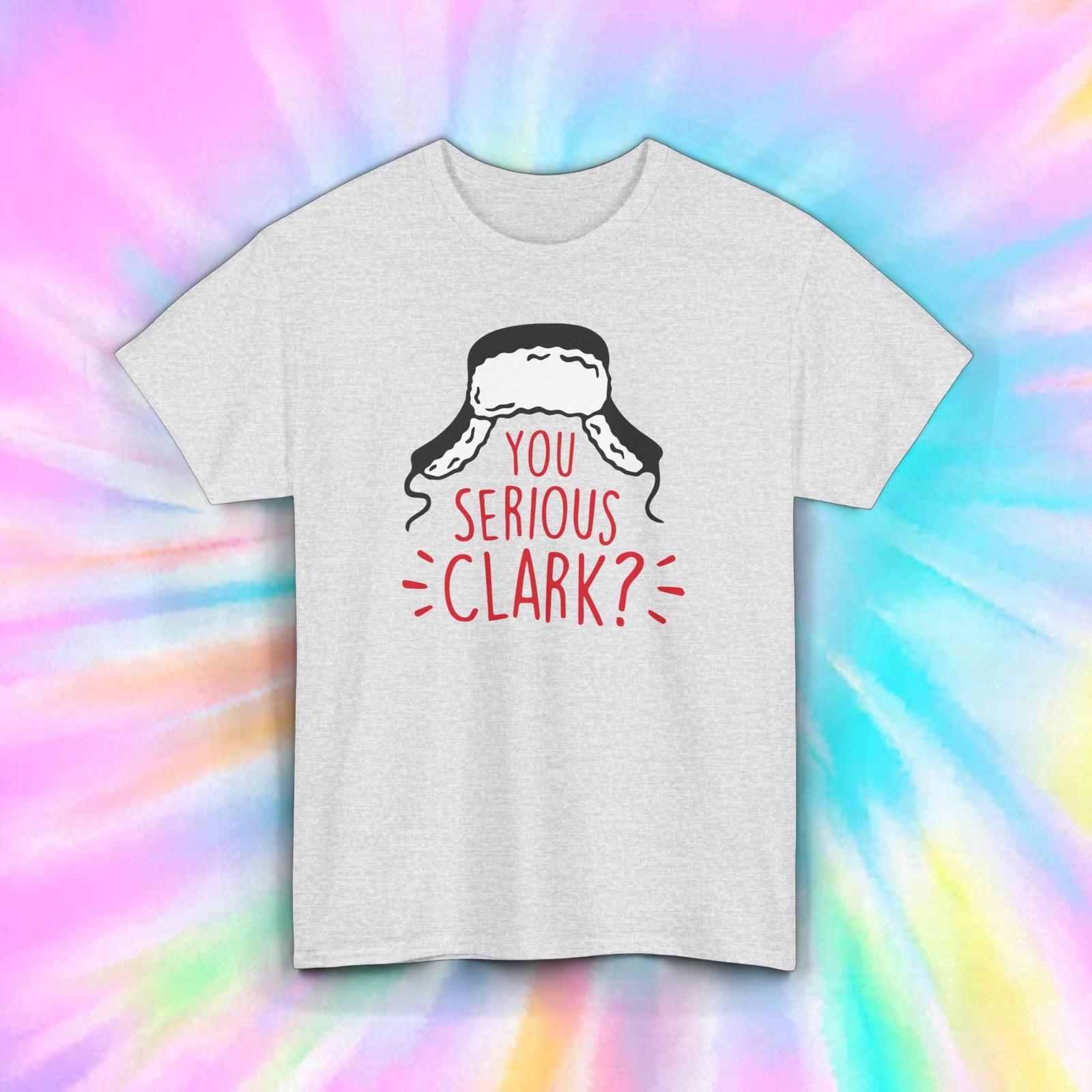 You Serious Clark? Shirt | Funny Christmas Vacation Tee | Holiday Gift XXL