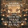 Le Livre Qui Ne Brûlerait Pas par Mark Lawrence Livre de Poche 9780008456757