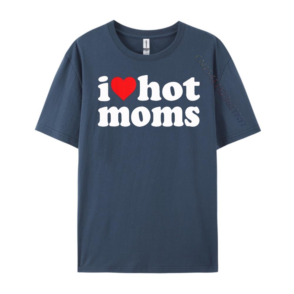 

I Love Hot Moms I Heart Hot Moms Funny 3d Printed T Shirts High Quality Mens TShirt 4XL
