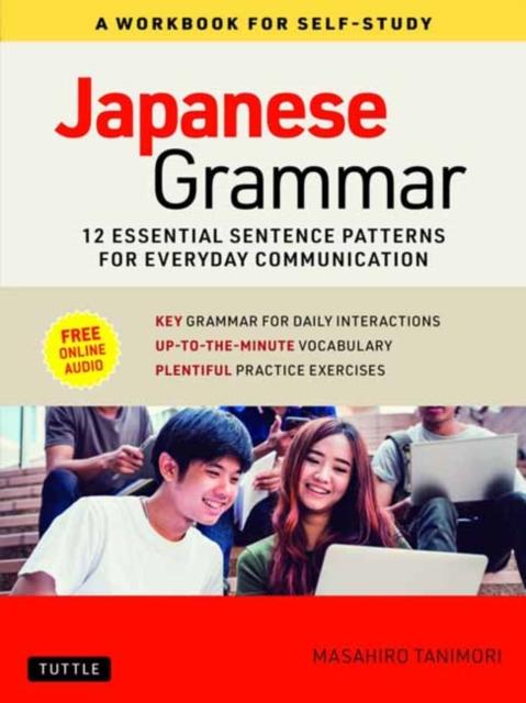 The Japanese Grammar: A Workbook for Self-Study : Essential Sentence Patterns for Everyday Communication (Free Online Audio) Book