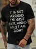 Unisexs I Am Arguing I Am Just Explaining I Am Right Funny Graphic Print Casual Cotton Crew Neck Text Letters Tshirt