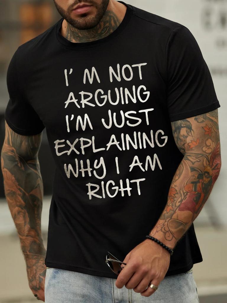 Unisexs I Am Arguing I Am Just Explaining I Am Right Funny Graphic Print Casual Cotton Crew Neck Text Letters Tshirt