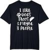 I Like Dogs Tacos Maybe 3 People Funny Dog Taco Lover Quote T-Shirt