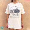 Farm Fresh Flowers Shirt, Comfort Colors Vintage Floral T-Shirt