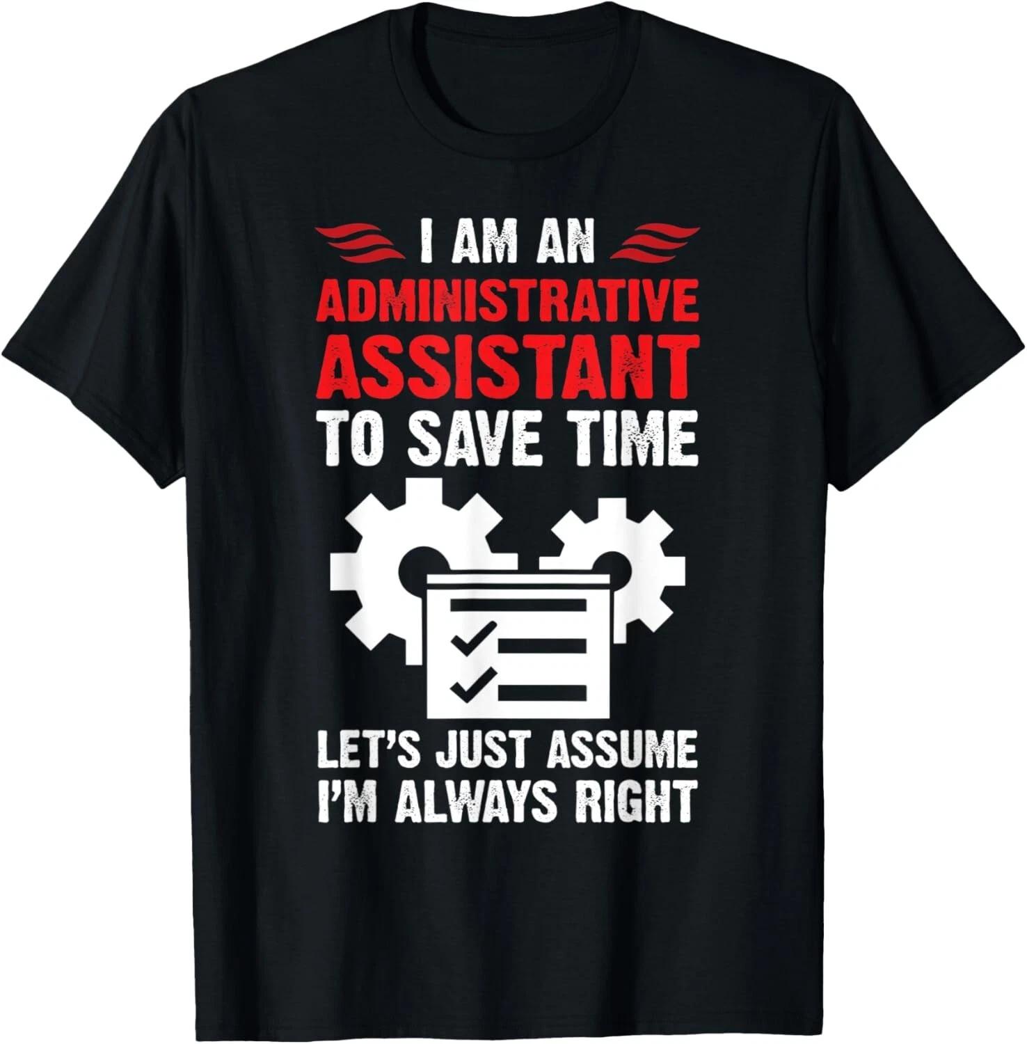 Administrative Assistant To Save Time Funny Admin Gift Unisex T-Shirt XL