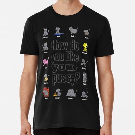 How d You Like Your Pussy? T-Shirt L
