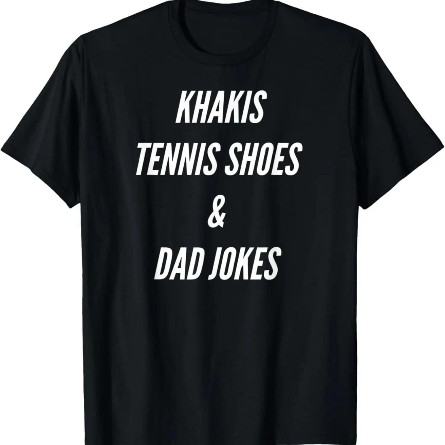 Khakis, Tennis Shoes and Dad Jokes Funny Fathers Day Design T-Shirt S