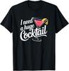 I Need A Huge Coctail Funny Adult Humor Funny Drinking Quote T-Shirt