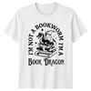 Im Not A Bookworm Im A Book Dragon Reading Fantasy Unisexs Unisexs Graphic Tee
