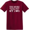 The More People I Meet Novelty T-Shirts | Funny Animal Shirts