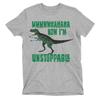 IM UNSTOPPABLE Mens Funny T-REX  T-Shirt Mens Womens Tees Top Tyrannosaurus Dinosaur Gift