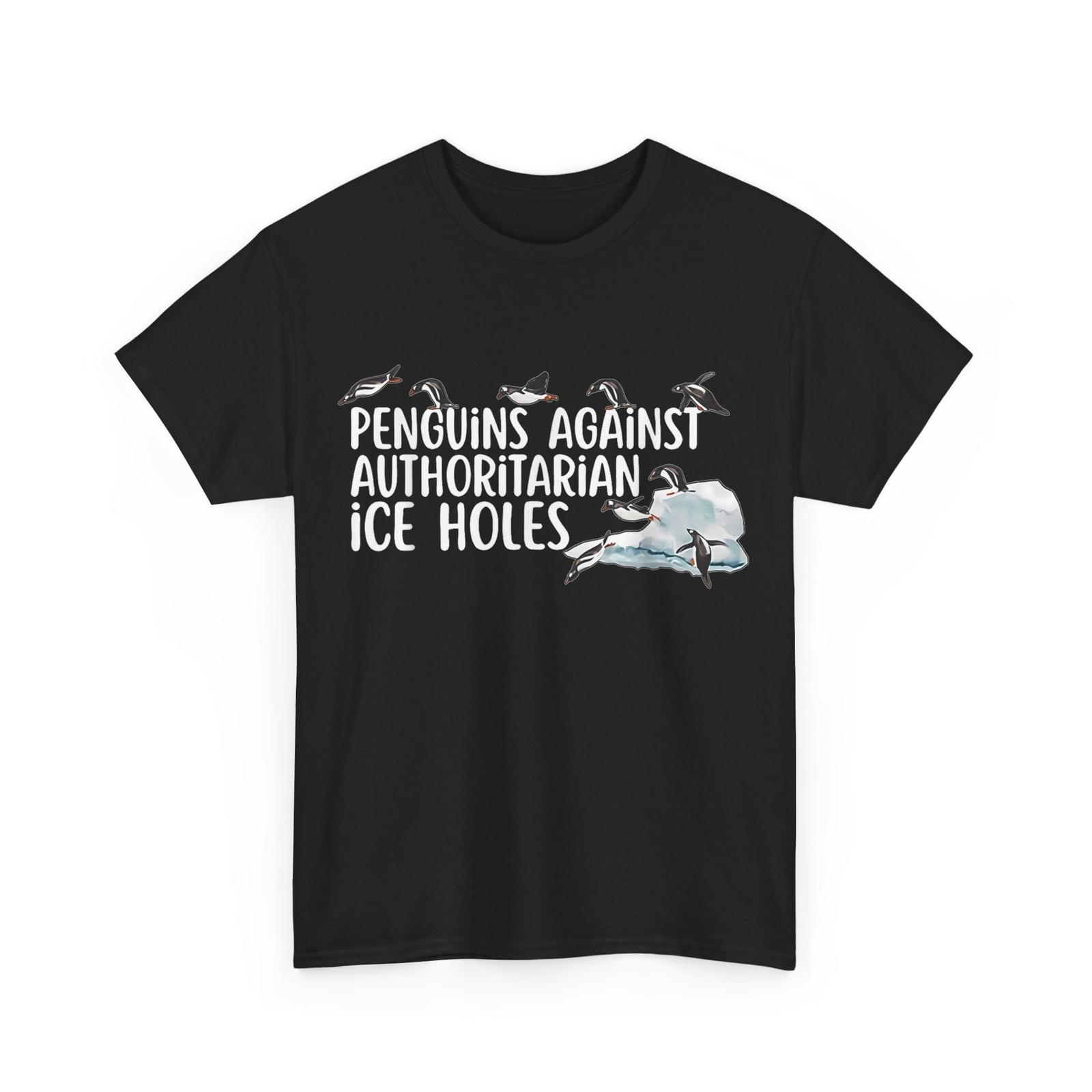 Funny Penguins Against Authoritarian Ice Holes Sarcastic T-Shirt S