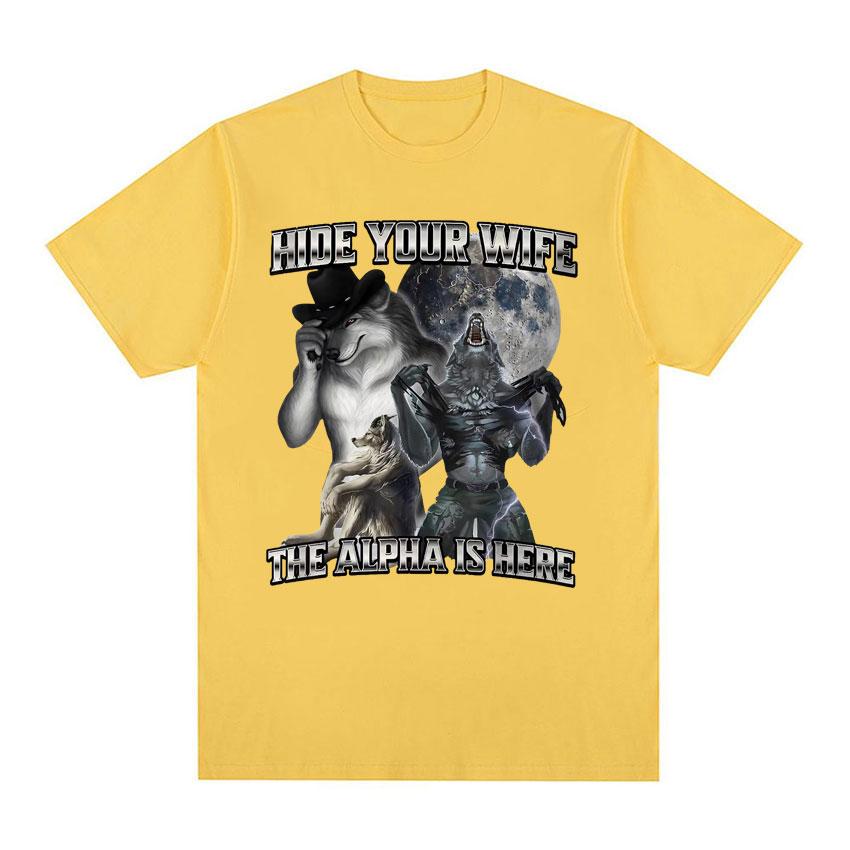 Hide Your Wife The Alpha Is Here Funny Werewolf Meme T-shirts Short Sleeve Men Women Fashion Hip Hop Casual 100% Cotton T Shirts