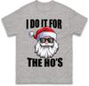 Funny Santa Christmas TShirt I Do It For The Hos Novelty Holiday Gift Tee Top