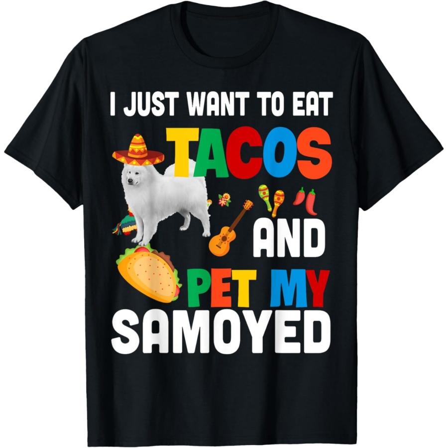 

I Just Want To Eat Tacos And Pet My Samoyed Mexican T-Shirt XXXXXL чорний