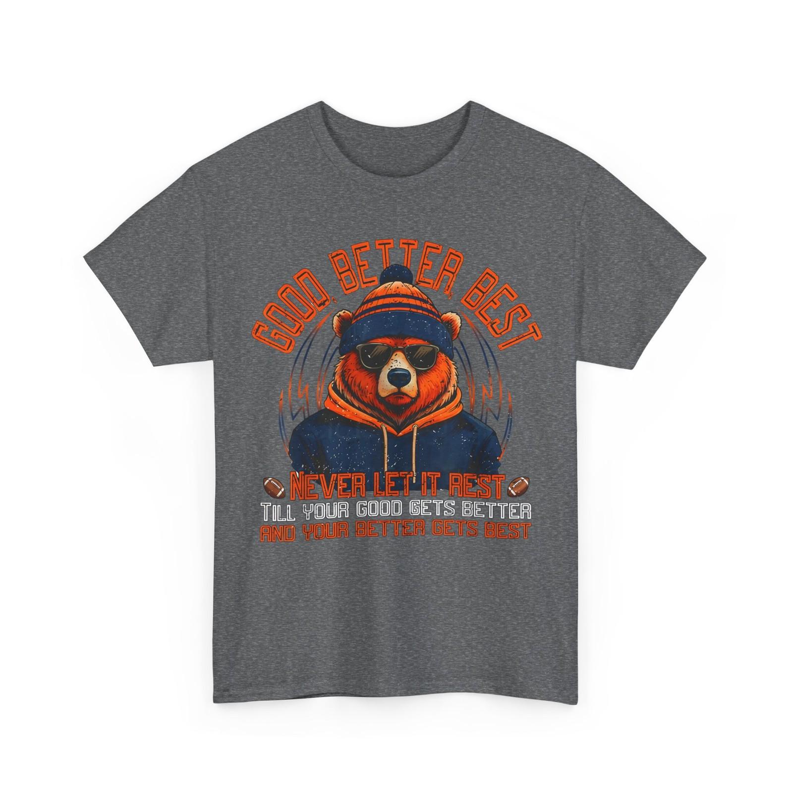 Good Better Best Shirt, Funny Bear Quote men T-Shirt S